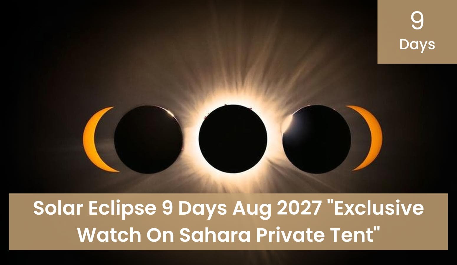 Solar Eclipse 9 Days Aug 2027 "Exclusive Watch On Sahara Private Tent"